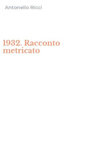 1932. Racconto metricato