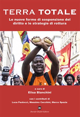 Terra totale. Le nuove forme di sospensione del diritto e le strategie di rottura