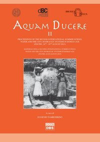 Aquam ducere. Proceedings of the second international summer school hydraulic systems in the Roman world (Feltre, 24-28 agosto 2015). Ediz. italiana e inglese