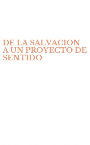 DE LA SALVACION A UN PROYECTO DE SENTIDO