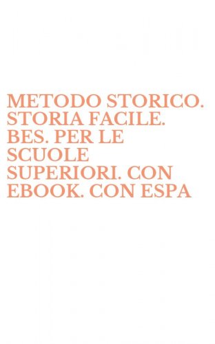 METODO STORICO. STORIA FACILE. BES. PER LE SCUOLE SUPERIORI. CON EBOOK. CON ESPA
