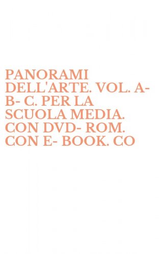 PANORAMI DELL'ARTE. VOL. A-B-C. PER LA SCUOLA MEDIA. CON DVD-ROM. CON E-BOOK. CO