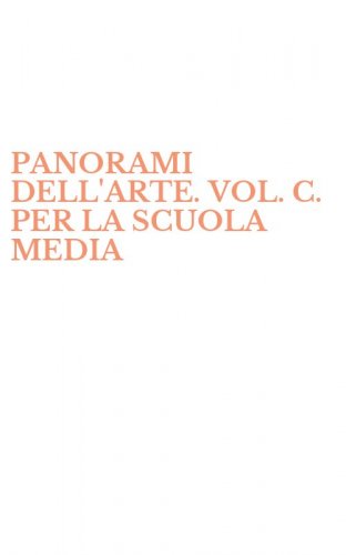 PANORAMI DELL'ARTE. VOL. C. PER LA SCUOLA MEDIA
