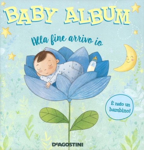 Baby album. Alla fine arrivo io. &Egrave; nato un bambino!