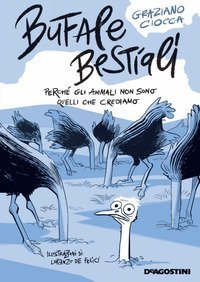 Bufale bestiali. Perch&eacute; gli animali non sono quelli che crediamo