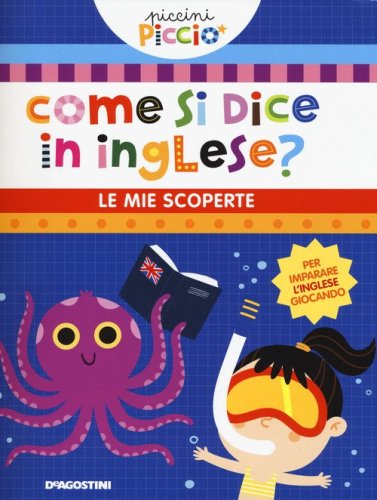 Come si dice in inglese? Le mie scoperte. Piccini picci&ograve;