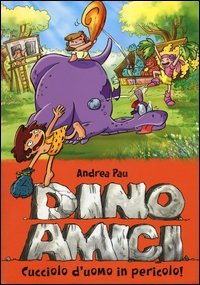 Cucciolo d'uomo in pericolo! Dinoamici