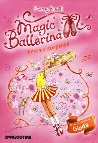 Festa a sorpresa. Le avventure di Giada. Magic ballerina