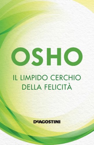 Il limpido cerchio della felicit&agrave;