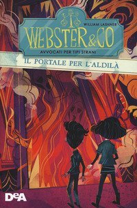 Il portale dell'aldil&agrave;. Webster & Co avvocati per tipi strani