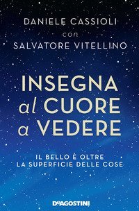 Insegna al cuore a vedere. Il bello &egrave; oltre la superficie delle cose