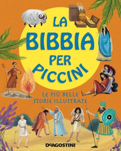 La Bibbia per piccini. Le pi&ugrave; belle storie illustrate