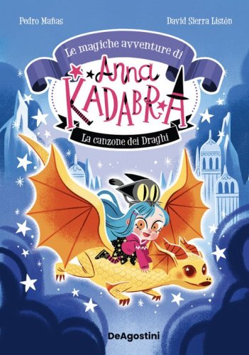 La canzone dei draghi. Le magiche avventure di Anna Kadabra