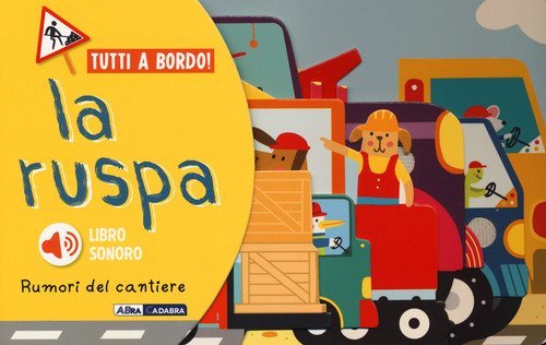 La ruspa. Rumori del cantiere. Tutti a bordo