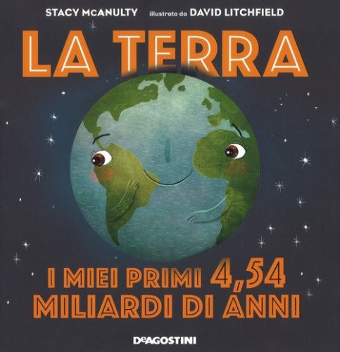 La terra. I miei primi 4.54 miliardi di anni