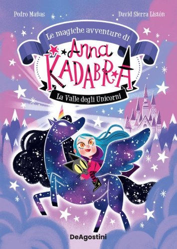 La valle degli unicorni. Le magiche avventure di Anna Kadabra