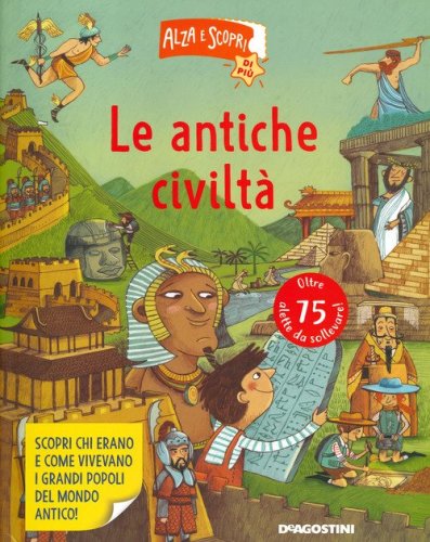 Le antiche civilt&agrave;. Alza e scopri di pi&ugrave;