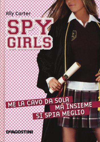 Me la cavo da sola, ma insieme si spia meglio. Spy Girls