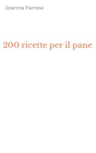 200 ricette per il pane