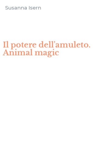 Il potere dell'amuleto. Animal magic