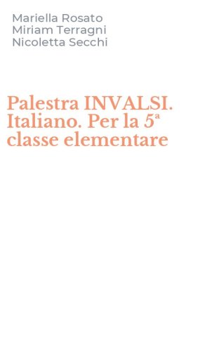 Palestra INVALSI. Italiano. Per la 5&ordf; classe elementare