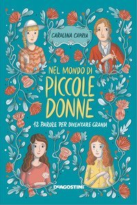 Nel mondo di &laquo;Piccole donne&raquo;. 12 parole per diventare grandi