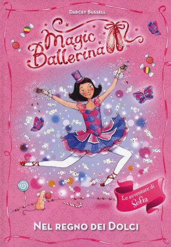 Nel regno dei dolci. Le avventure di Sofia. Magic ballerina