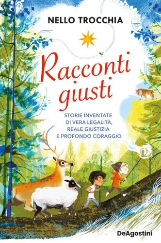 Racconti giusti. Storie inventate di vera legalit&agrave;, reale giustizia e profondo coraggio