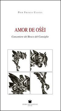 Amor de os&eacute;i. Canzoniere del bosco del Cansiglio