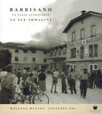 Barbisano. Un paese attraverso le sue immagini