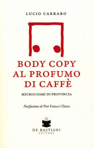 Body copy profumo caff&egrave;. Microcosmi di provincia