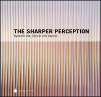 The sharper perception. Dynamic art, optical and beyond