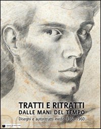 TRATTI E RITRATTI DALLE MANI NEL TEMPO. DONADEL DISEGNI E AUTORITRATTI INEDITI 1