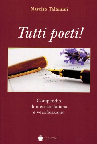 Tutti poeti! Compendio di metrica italiana e versificazione