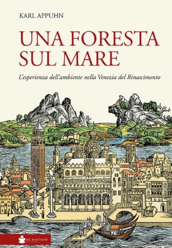Una foresta sul mare. L'esperienza dell'ambiente nella Venezia del Rinascimento