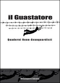 Il guastatore. Quaderni neon-avanguardisti
