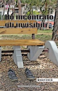 Ho incontrato gli invisibili