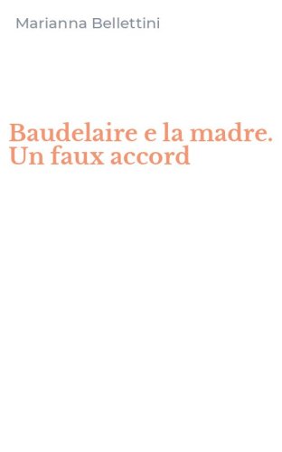 Baudelaire e la madre. Un faux accord