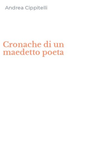 Cronache di un maedetto poeta