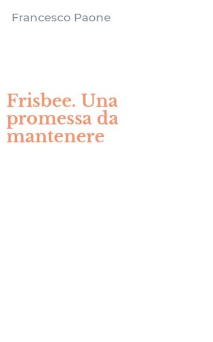 Frisbee. Una promessa da mantenere