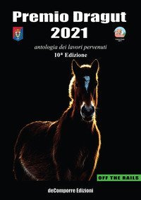 Premio Dragut 2021. Antologia dei lavori pervenuti. 10&ordf; edizione