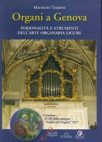 Organi a Genova. Personalit&agrave; e strumenti dell'arte organaria ligure