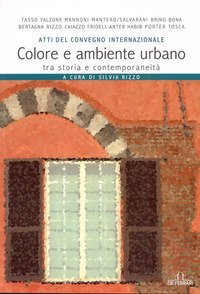 Colore e ambiente urbano tra storia e contemporaneit&agrave;. Atti del convegno internazionale