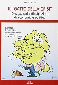 Il gatto della crisi. Divagazioni e divulgazioni di economia e politica