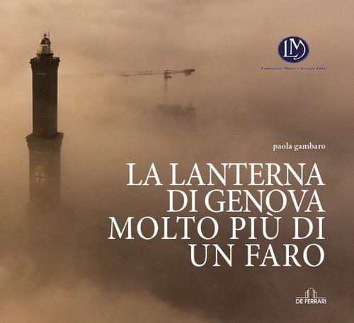 La lanterna di Genova, molto pi&ugrave; di un faro