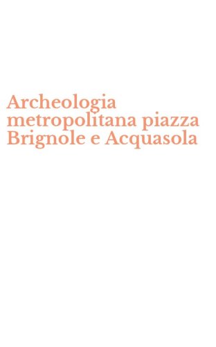 Archeologia metropolitana piazza Brignole e Acquasola