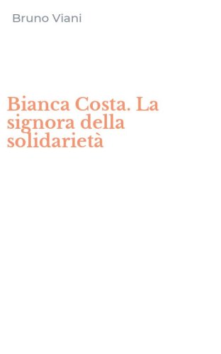 Bianca Costa. La signora della solidariet&agrave;