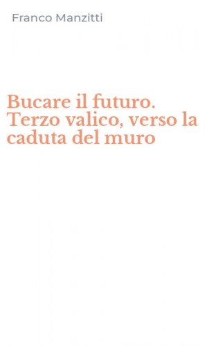 Bucare il futuro. Terzo valico, verso la caduta del muro