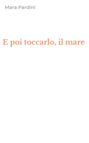 E poi toccarlo, il mare