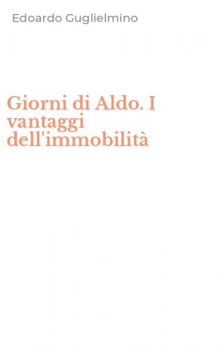 Giorni di Aldo. I vantaggi dell'immobilit&agrave;
